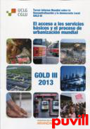 El acceso a los servicios bsicos y el proceso de urbanizacin mundial : tercer informe mundial sobre la descentralizacin y la democracia local (GOLD III)