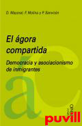 El gora compartida : democracia y asociacionismo de inmigrantes