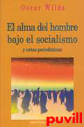 El alma del hombre bajo el socialismo y notas periodsticas