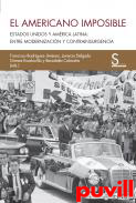 El americano imposible : Estados Unidos y Amrica Latina: Entre modernizacin y contrainsurgencia