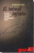 El animal infinito : una visin antropolgica y filosfica del comportamiento religioso