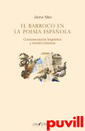 El barroco en la poesa espaola : conscienciacin lingstica y tensin histrica