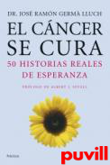 El cncer se cura : 50 historias reales de esperanza