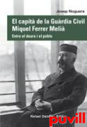 El capit de la Gurdia Civil Miquel Ferrer Meli : entre el deure i el poble