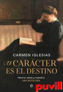 El carcter es el destino : historia, ideas y maestros : una antologa
