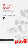 El caso Scala : y otras leyendas del anarcosindicalismo durante la transicin