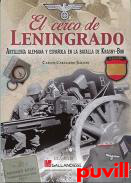El cerco de Leningrado : artillera alemana y espaola en la Batalla de Krasny Bor