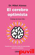 El cerebro optimista : descubre que el mundo es mejor de lo que pensabas gracias a la neurociencia