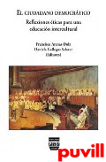 El ciudadano democrtico : reflexiones ticas para una educacin intercultural