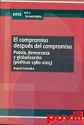 El compromiso despus del compromiso : poesa, democracia y globalizacin (poticas, 1980-2005)