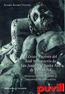 El Cristo yacente del Real Monasterio de San Joaqun y Santa Ana de Valladolid : historia, restauraciones y conservacin preventiva