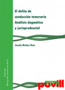 El delito de conduccin temeraria : anlisis dogmtico y jurisprudencial