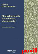 El derecho a la vida : (ante el aborto y la eutanasia)