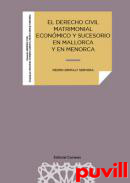 El derecho civil matrimonial econmico y sucesorio en Mallorca y Menorca