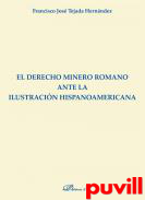 El derecho minero romano ante la ilustracin hispanoamericana