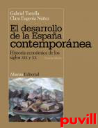 El desarrollo de la Espaa contempornea : historia econmica de los siglos XIX y XX