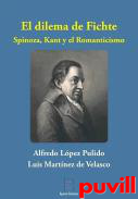 El dilema de Fichte : Spinoza, Kant y el Romanticismo