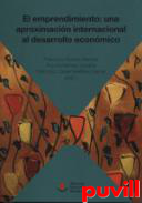 El emprendimiento : una aproximacin internacional al desarrollo econmico