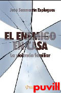 El enemigo en casa : la violencia familiar