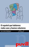 El espaol que hablamos : malos usos y buenas soluciones