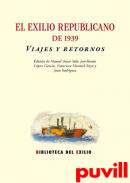 El exilio republicano de 1939 : viajes y retornos