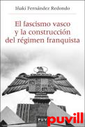 El fascismo vasco y la construccin del rgimen franquista