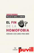 El fin de la homofobia : derecho a ser libres para amar