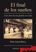 El final de los sueos : Cien aos de una familia en Cuba