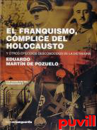 El franquismo, cmplice de holocausto : (y otros episodios desconocidos de la dictadura)