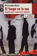 El fuego en la voz : apuntes sobre la guerra del 

discurso