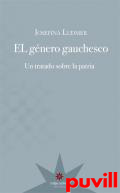 El gnero gauchesco : un tratado sobre la patria