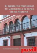 El gobierno municipal de Carmona a lo largo de la historia