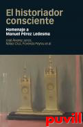 El historiador consciente : homenaje a Manuel Prez Ledesma