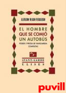 El hombre que se comi un autobs : poesa y prosa de vanguardia completas