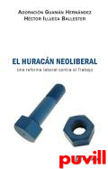 El huracn neoliberal : una reforma laboral contra el trabajo