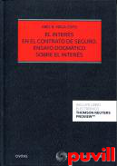 El inters en el contrato de seguro : ensayo dogmtico sobre el inters