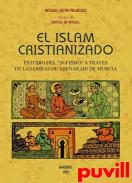 El Islam cristianizado : estudio del sufismo a travs de las obras de Abenarabi de Murcia