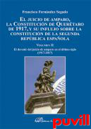 El Juicio de Amparo, la Constitucin de Quertaro de 1917, y su influjo sobre la Constitucin de la Segunda Repblica espaola, 2. El devenir del juicio de amparo en el ltimo siglo (1917-2017)