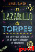 El Lazarillo de Torpes : las divertidas ancdotas de un sufrido profesor de secundaria