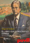 El libro que democratiz Espaa : memorias constituyentes