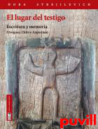 El lugar del testigo : (escritura y memoria) : Uruguay, Chile y Argentina