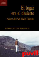 El lugar era el desierto : acerca de Pier Paolo Pasolini