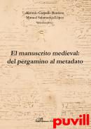 El manuscrito medieval : del pergamino al metadato