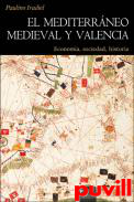 El mediterrneo medieval y Valencia : economa, sociedad, historia