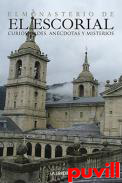 El Monasterio de El Escorial : curiosidades, ancdotas y misterios