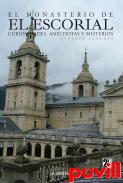 El Monasterio de El Escorial : curiosidades, Ancdotas y Misterios