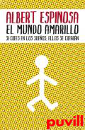 El mundo amarillo : si crees en los sueos, ellos se 

crearn