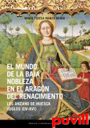 El mundo de la baja nobleza en el Aragn del Renacimiento : los Anzano de Huesca (siglos XIV-XVI)