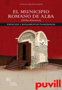 El Municipio Romano de Alba (Abla, Almera) : espacios y monumentos funerarios