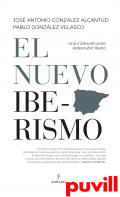 El nuevo iberismo : Iberia redescubierta
